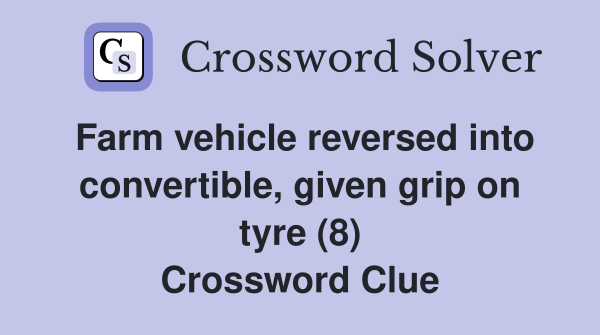 Farm vehicle reversed into convertible, given grip on tyre (8